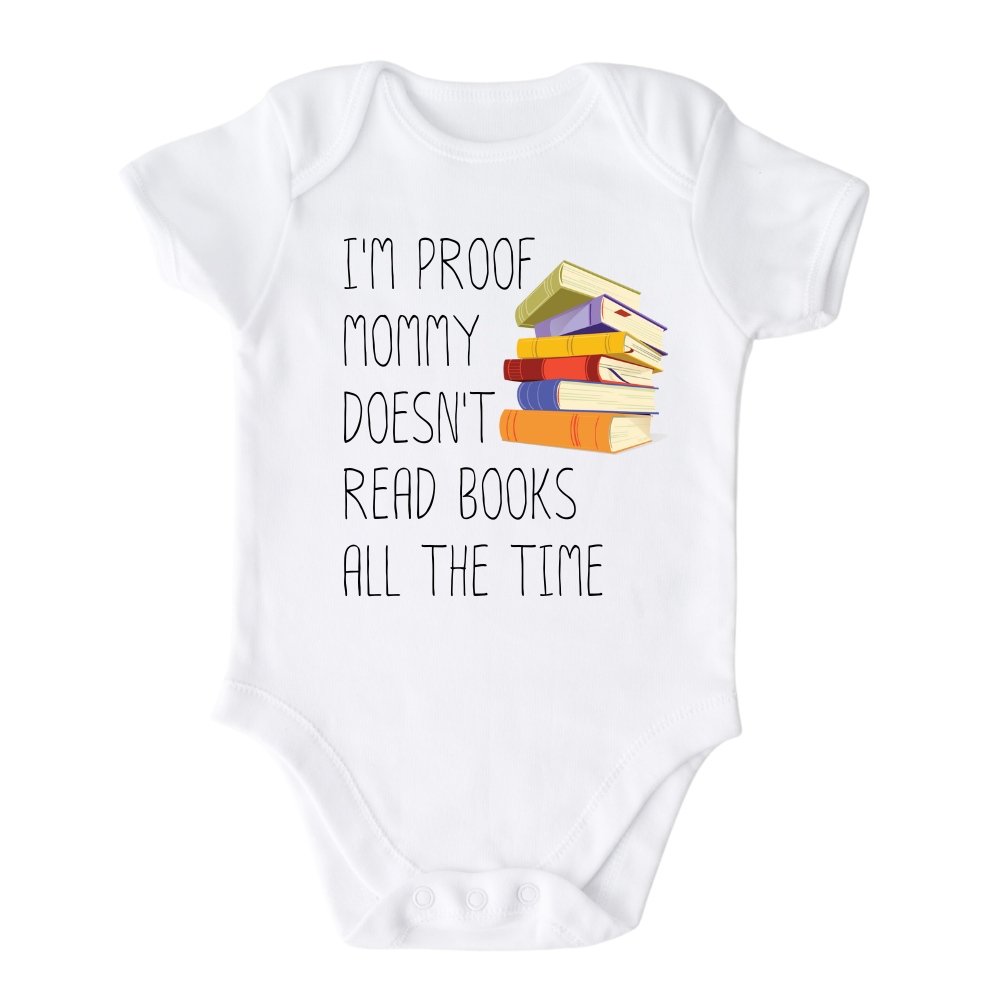 Funny Baby Onesie® I'm Proof Mommy Doesn't Read Books All The Time Outfit for Baby Shower Gift