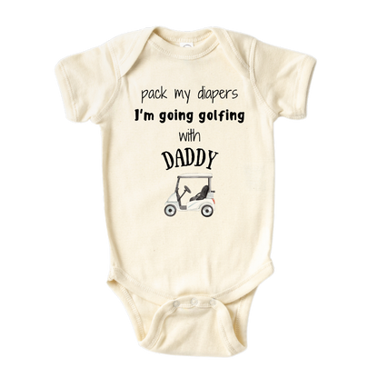 Natural Baby Clothes Onsie featuring a cute printed graphic of a golf car with the text 'Pack My Diapers I'm going golfing with daddy.' This delightful t-shirt is perfect for little ones ready for a fun golfing adventure with their fathers.