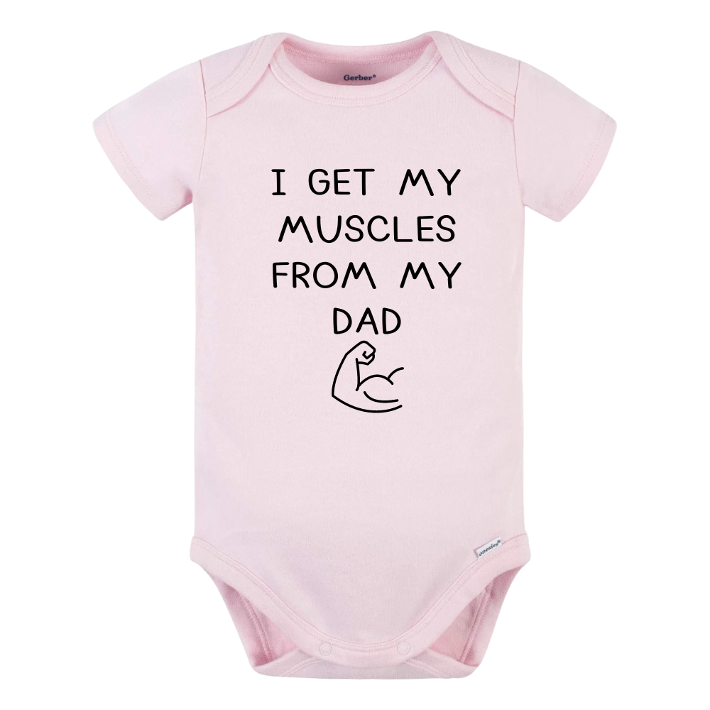 Baby Onesie® I Get My Muscles From My Dad Baby Shower Gift for Father's Day