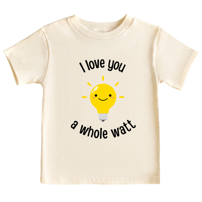Natural Toddler Tshirt showcasing a playful printed graphic of a light bulb and the endearing text 'I love you a whole watt.' Discover this adorable tee that adds a touch of affection and style to your child's wardrobe